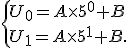  \{ U_0=A\times   5^0+B \\U_1=A\times   5^1+B.